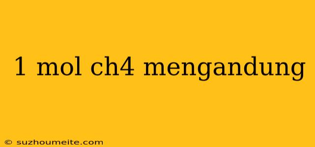 1 Mol Ch4 Mengandung