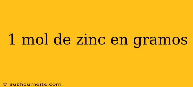 1 Mol De Zinc En Gramos