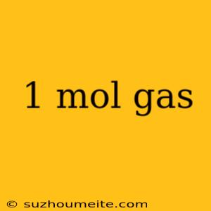 1 Mol Gas