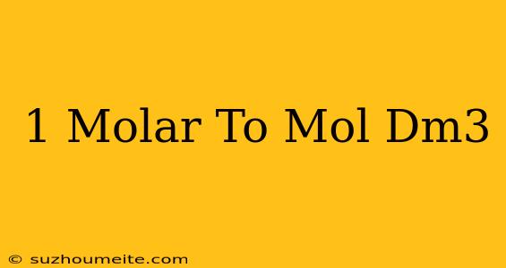 1 Molar To Mol/dm3