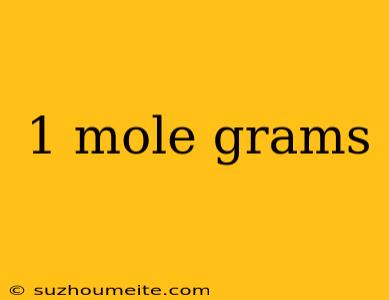 1 Mole Grams