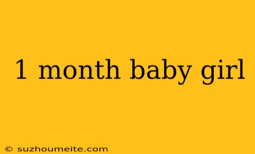 1 Month Baby Girl