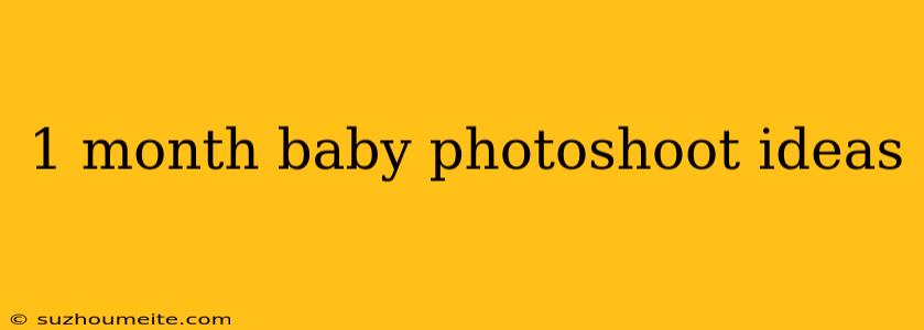 1 Month Baby Photoshoot Ideas