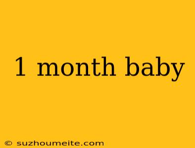 1 Month Baby