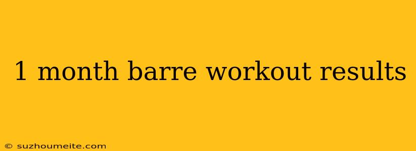 1 Month Barre Workout Results