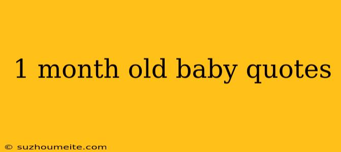 1 Month Old Baby Quotes