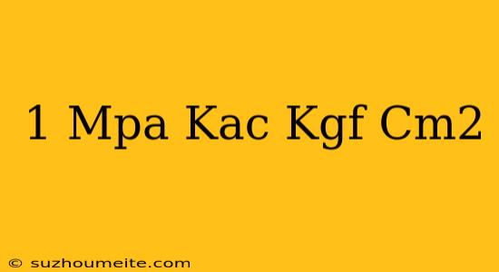 1 Mpa Kaç Kgf/cm2