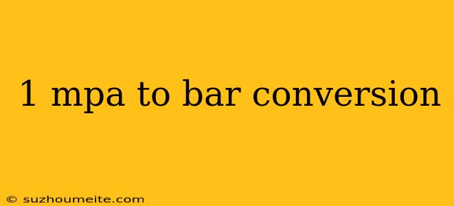 1 Mpa To Bar Conversion