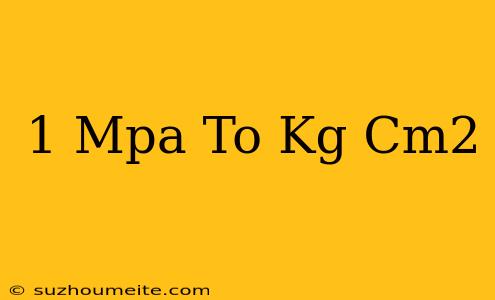 1 Mpa To Kg/cm2