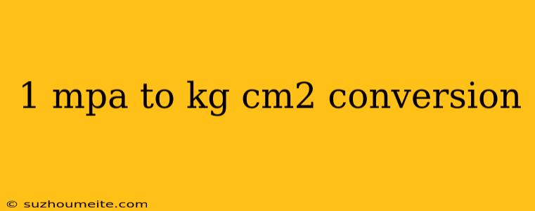 1 Mpa To Kg Cm2 Conversion