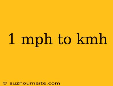 1 Mph To Kmh