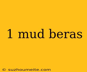 1 Mud Beras