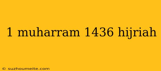 1 Muharram 1436 Hijriah