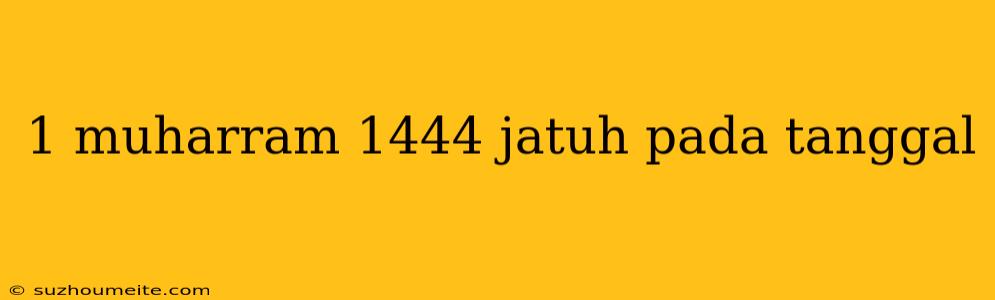 1 Muharram 1444 Jatuh Pada Tanggal