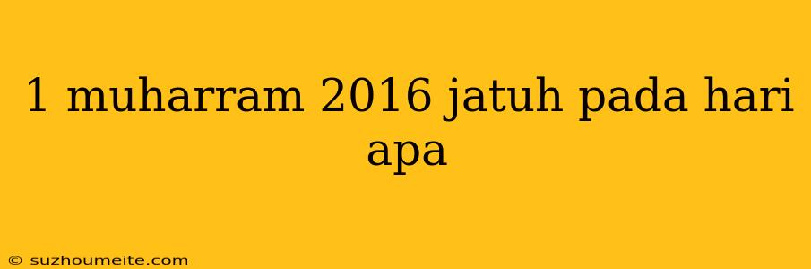 1 Muharram 2016 Jatuh Pada Hari Apa