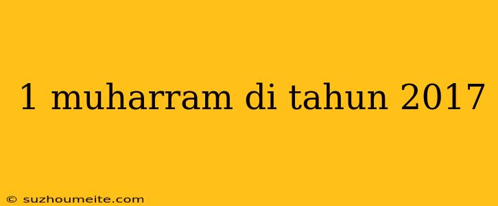 1 Muharram Di Tahun 2017