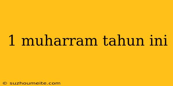 1 Muharram Tahun Ini