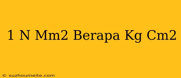 1 N/mm2 Berapa Kg/cm2