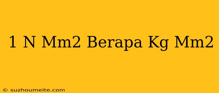 1 N/mm2 Berapa Kg/mm2