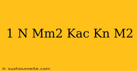 1 N/mm2 Kaç Kn/m2