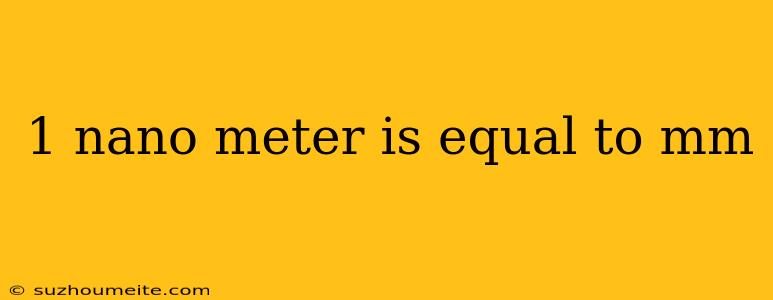 1 Nano Meter Is Equal To Mm