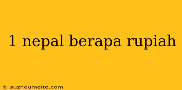 1 Nepal Berapa Rupiah