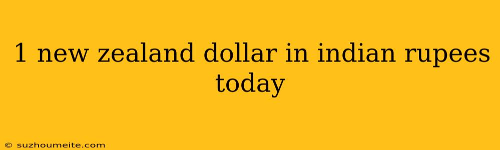 1 New Zealand Dollar In Indian Rupees Today