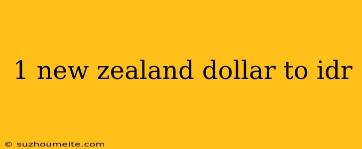 1 New Zealand Dollar To Idr