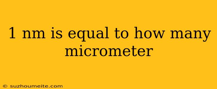 1 Nm Is Equal To How Many Micrometer