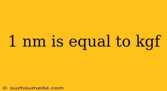 1 Nm Is Equal To Kgf