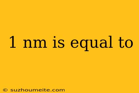 1 Nm Is Equal To