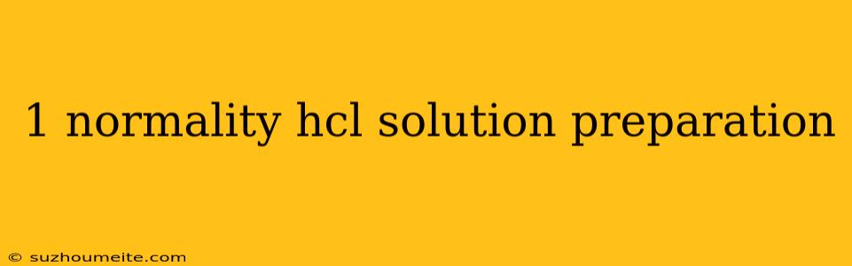 1 Normality Hcl Solution Preparation