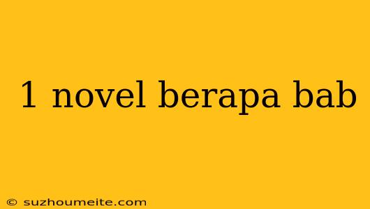 1 Novel Berapa Bab