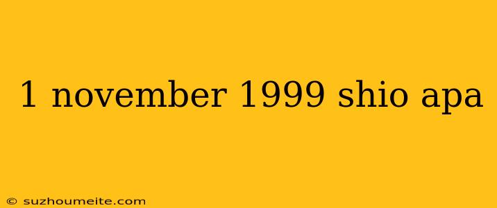 1 November 1999 Shio Apa