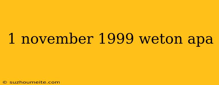 1 November 1999 Weton Apa