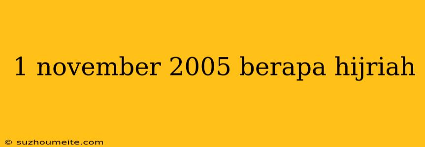 1 November 2005 Berapa Hijriah