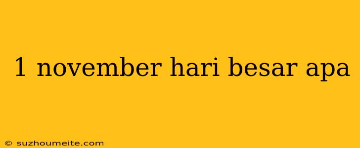 1 November Hari Besar Apa