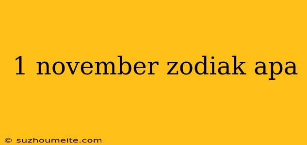 1 November Zodiak Apa