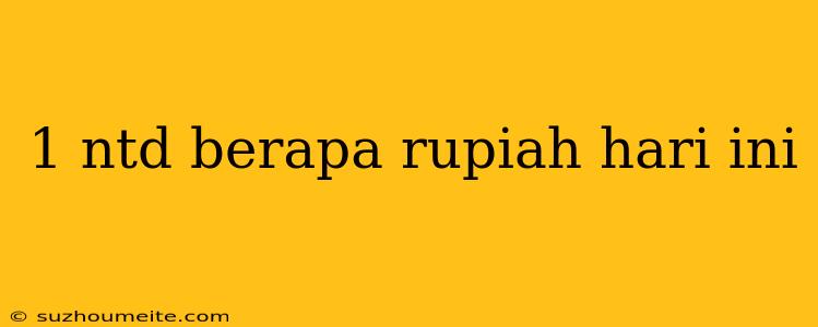 1 Ntd Berapa Rupiah Hari Ini