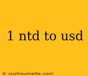 1 Ntd To Usd