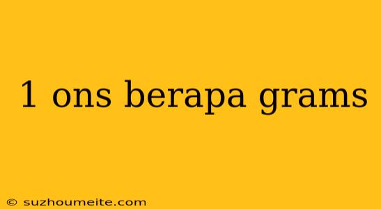 1 Ons Berapa Grams