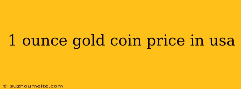 1 Ounce Gold Coin Price In Usa