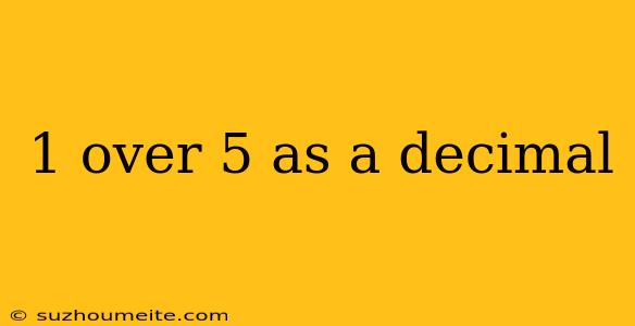 1 Over 5 As A Decimal