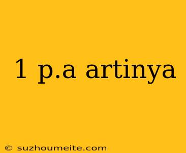 1 P.a Artinya