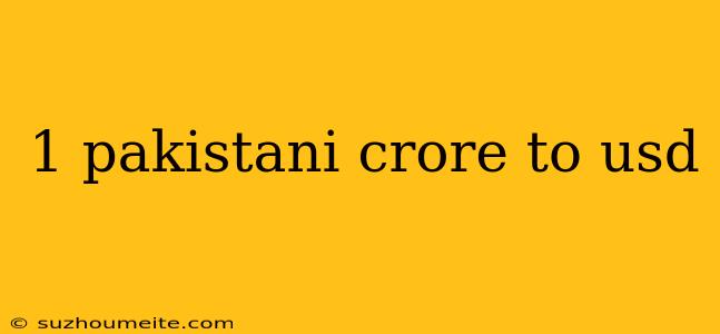 1 Pakistani Crore To Usd