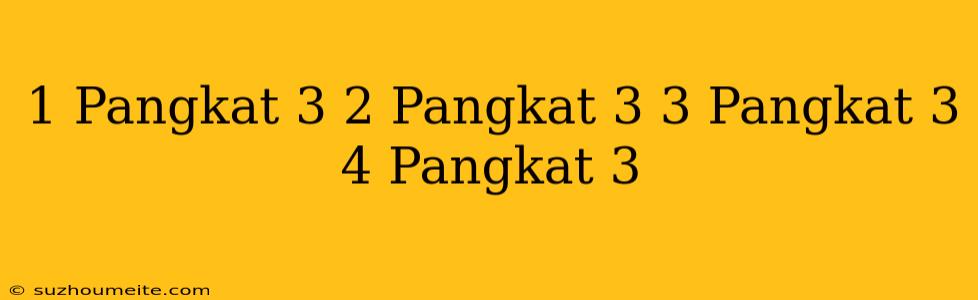 1 Pangkat 3 + 2 Pangkat 3 + 3 Pangkat 3 + 4 Pangkat 3