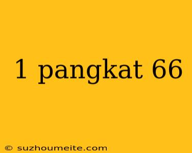 1 Pangkat 66