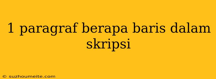 1 Paragraf Berapa Baris Dalam Skripsi