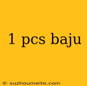 1 Pcs Baju