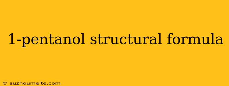 1-pentanol Structural Formula